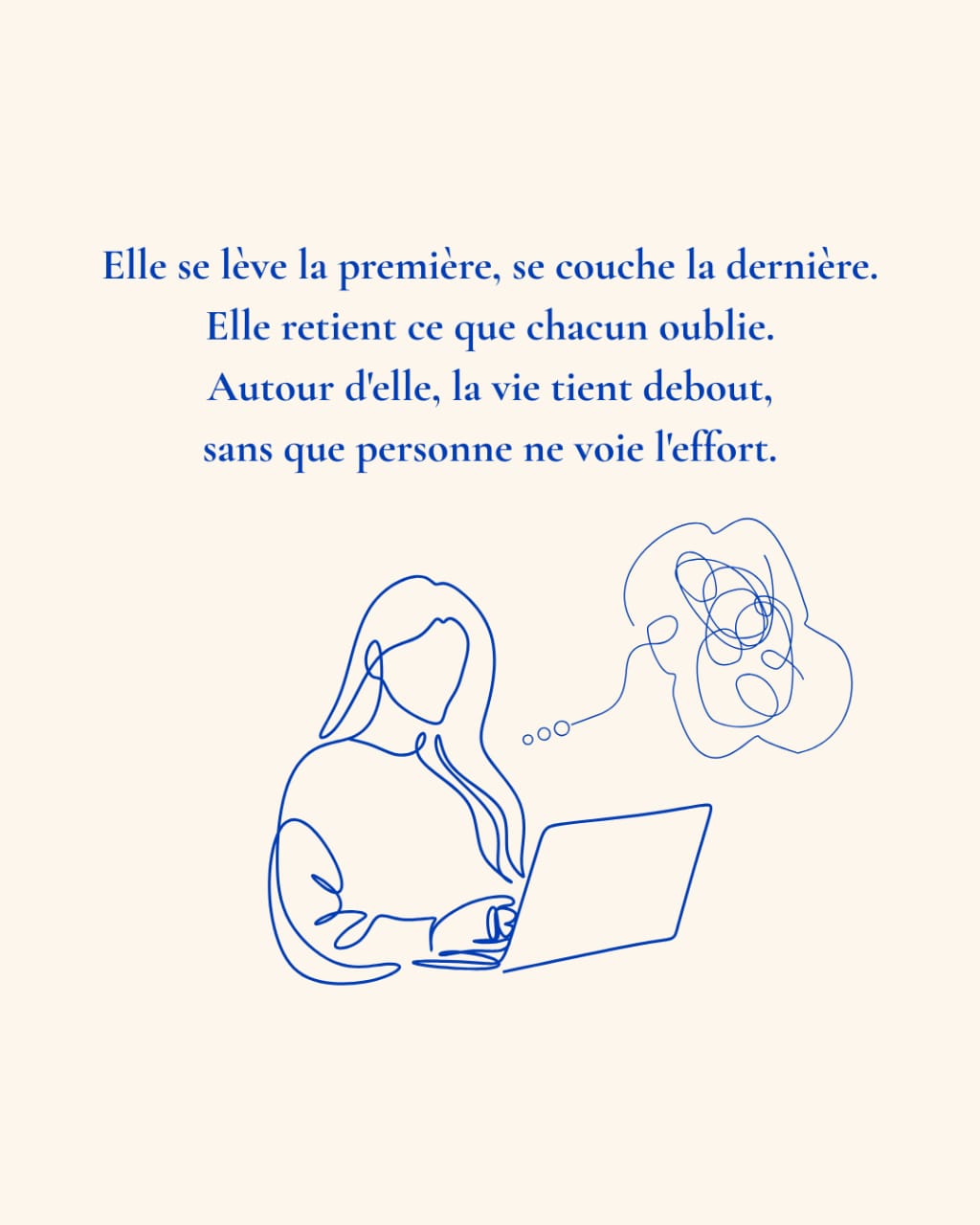 Elle se lève la première, se couche la dernière. Elle retient ce que chacun oublie. Autour d’elle, la vie tient debout, sans que personne ne voie l’effort.